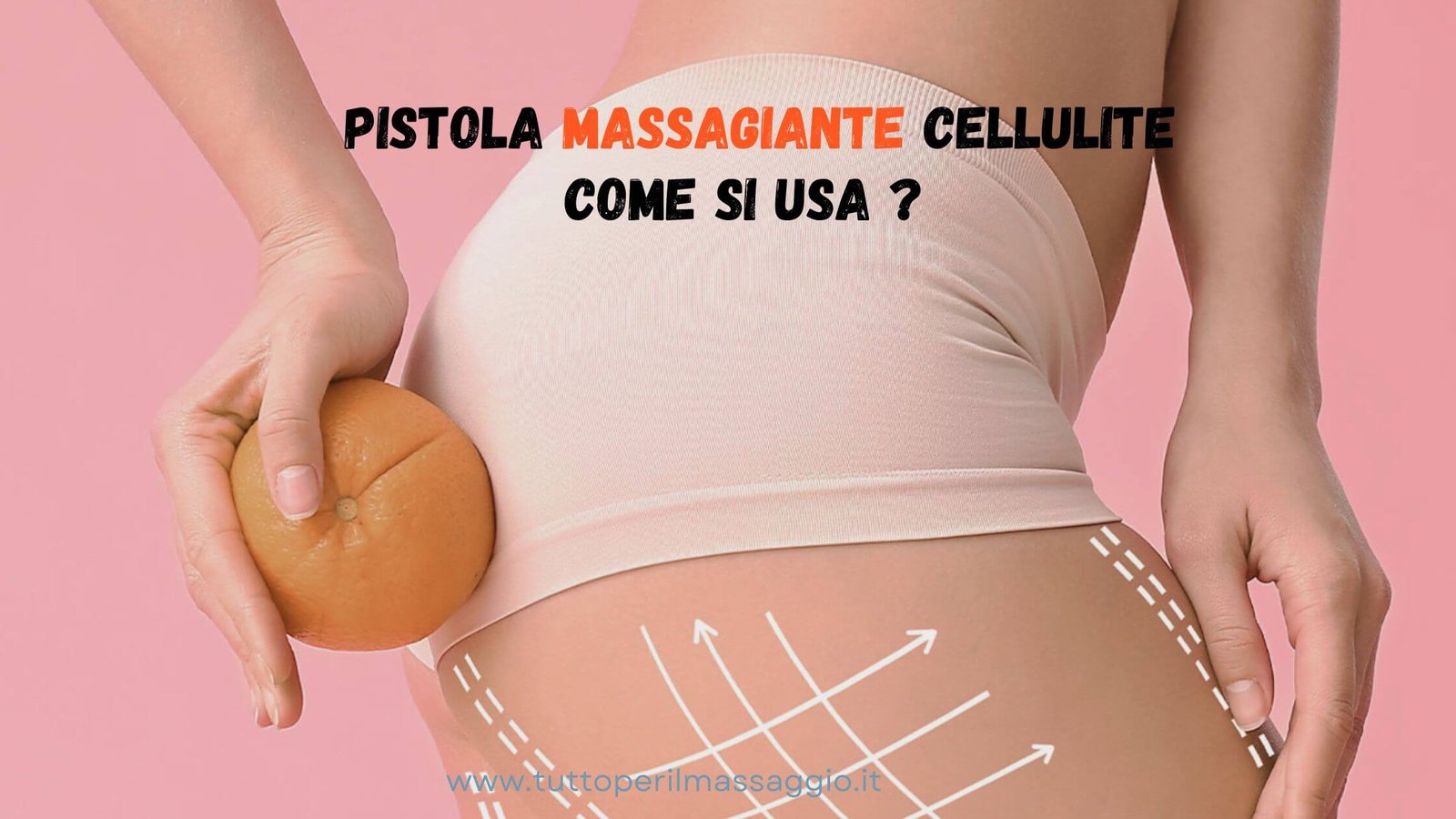 come usare pistola massaggiante per cellulite